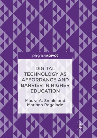 Cover for Maura A. Smale · Digital Technology as Affordance and Barrier in Higher Education (Paperback Book) [Softcover reprint of the original 1st ed. 2017 edition] (2018)