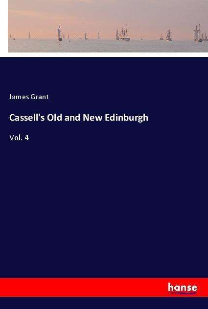 Cover for Grant · Cassell's Old and New Edinburgh (Book)