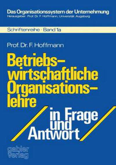 Cover for Friedrich Hoffmann · Betriebswirtschaftliche Organisationslehre in Frage und Antwort (Paperback Book) [1976 edition] (1976)