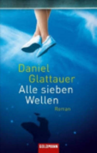 Cover for Daniel Glattauer · Goldmann 47244 Glattauer.Alle 7 Wellen (Bok)