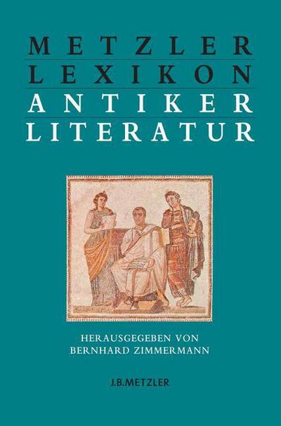 Cover for Metzler Lexikon antiker Literatur: Autoren - Gattungen - Begriffe (Hardcover Book) (2004)