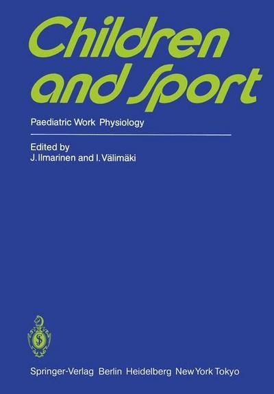 Cover for J Ilmarinen · Children and Sport: Paediatric Work Physiology (Taschenbuch) [Softcover reprint of the original 1st ed. 1984 edition] (1984)