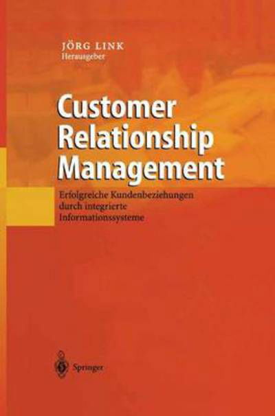 Cover for Jvrg Link · Customer Relationship Management: Erfolgreiche Kundenbeziehungen Durch Integrierte Informationssysteme (Inbunden Bok) [2001 edition] (2001)