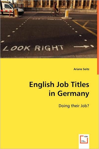 Cover for Ariane Seitz · English Job Titles in Germany: Doing Their Job? (Paperback Book) (2008)