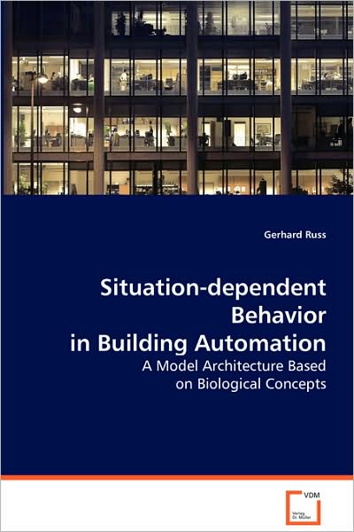 Cover for Gerhard Russ · Situation-dependent Behavior in Building Automation: a Model Architecture Based on Biological Concepts (Paperback Book) (2008)