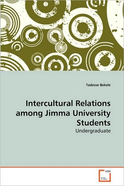 Cover for Tadesse Bekele · Intercultural Relations Among Jimma University Students: Undergraduate (Paperback Bog) (2010)