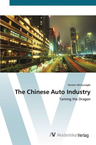 Cover for McGunagle · The Chinese Auto Industry (Book) (2012)