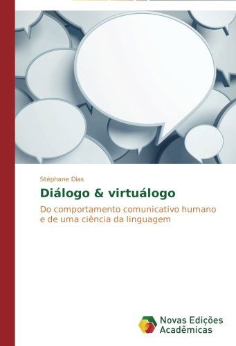 Cover for Stéphane Dias · Diálogo &amp; Virtuálogo: Do Comportamento Comunicativo Humano E De Uma Ciência Da Linguagem (Taschenbuch) [Portuguese edition] (2014)