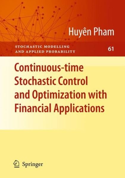 Cover for Huyen Pham · Continuous-time Stochastic Control and Optimization with Financial Applications - Stochastic Modelling and Applied Probability (Taschenbuch) [Softcover Reprint of Hardcover 1st Ed. 2009 edition] (2010)