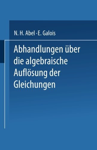 Cover for N H Abel · Abhandlungen UEber Die Algebraische Aufloesung Der Gleichungen (Paperback Bog) [1889 edition] (1901)