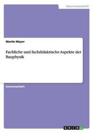 Cover for Martin Mayer · Fachliche und fachdidaktische Aspekte der Bauphysik (Paperback Book) (2012)