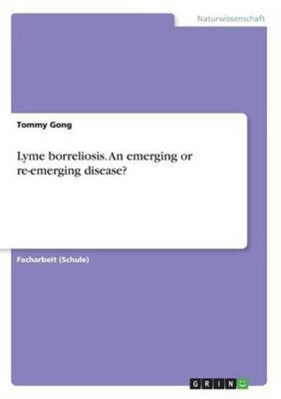 Lyme borreliosis. An emerging or r - Gong - Books -  - 9783668359444 - 