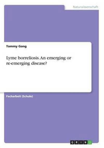 Lyme borreliosis. An emerging or r - Gong - Książki -  - 9783668359444 - 