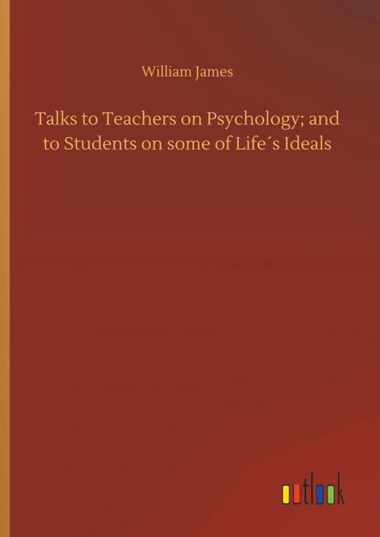 Talks to Teachers on Psychology; - James - Bøger -  - 9783732696444 - 23. maj 2018