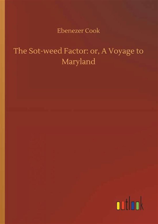 Cover for Cook · The Sot-weed Factor: or, A Voyage (Bok) (2018)