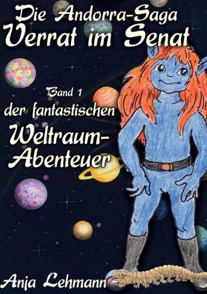 Cover for Anja Lehmann · Die Andorra-Saga - Verrat im Senat: Band 1 der fantastischen Weltraum-Abenteuer (Pocketbok) [German edition] (2015)