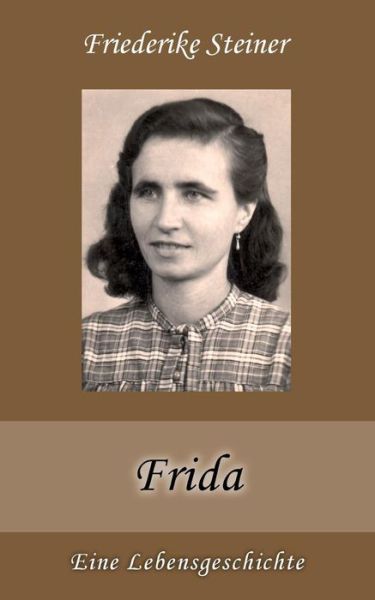 Cover for Friederike Steiner · Frida (Paperback Book) [German edition] (2014)