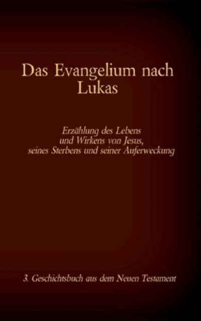 Cover for Luther · Das Evangelium nach Lukas: Jesus Christus - Der mitfuhlende Retter, 3. Geschichtsbuch aus dem Neuen Testament (Paperback Bog) (2021)