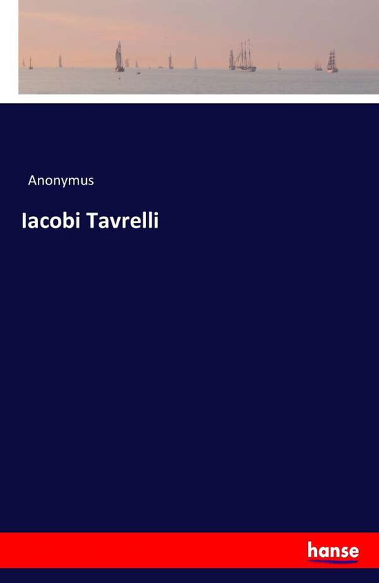 Cover for Anonymus · Iacobi Tavrelli (Paperback Book) (2016)