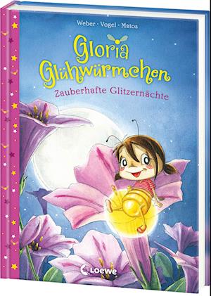 Gloria Glühwürmchen (Band 3) - Zauberhafte Glitzernächte - Susanne Weber - Books - Loewe - 9783743221444 - February 13, 2025