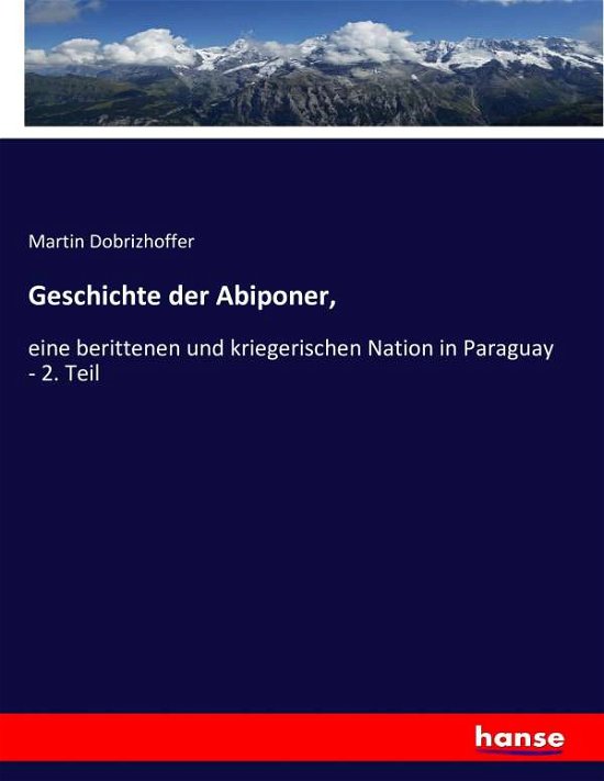Cover for Dobrizhoffer · Geschichte der Abiponer, (Bok) (2016)