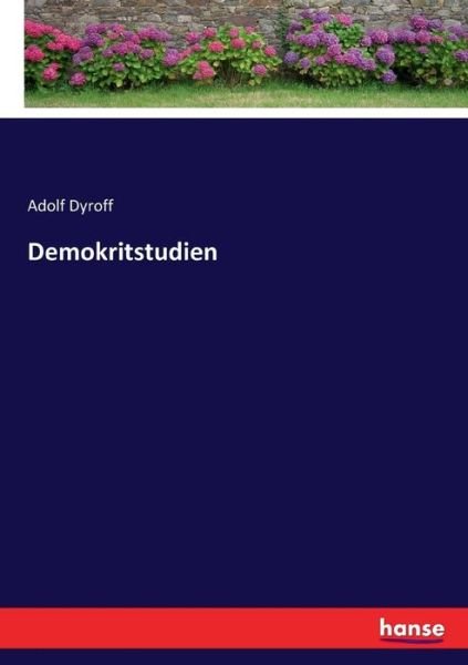 Demokritstudien - Dyroff - Bücher -  - 9783743669444 - 17. Januar 2017