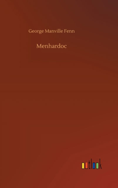 Cover for George Manville Fenn · Menhardoc (Hardcover Book) (2020)