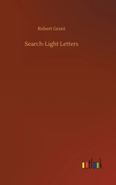 Cover for Robert Grant · Search-Light Letters (Inbunden Bok) (2020)