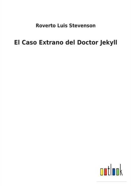 El Caso Extrano del Doctor Jekyll - Roverto Luis Stevenson - Libros - Outlook Verlag - 9783752496444 - 14 de febrero de 2022