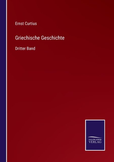 Cover for Ernst Curtius · Griechische Geschichte (Pocketbok) (2021)