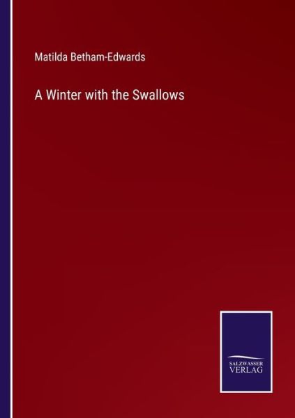 Cover for Matilda Betham-Edwards · A Winter with the Swallows (Paperback Book) (2022)