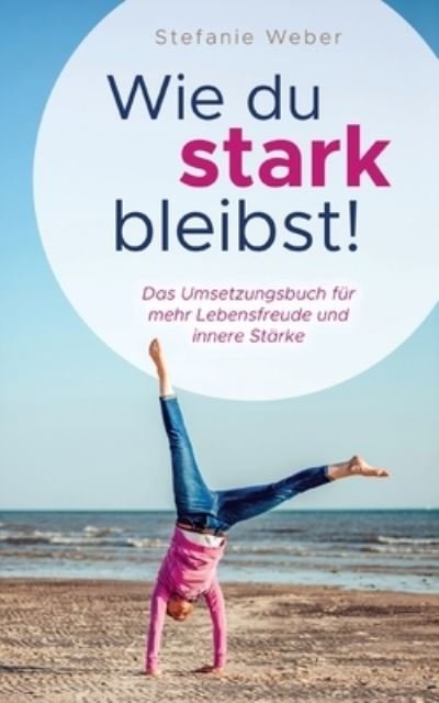 Cover for Weber · Wie du stark bleibst! (Buch) (2020)
