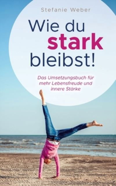 Cover for Weber · Wie du stark bleibst! (Bog) (2020)