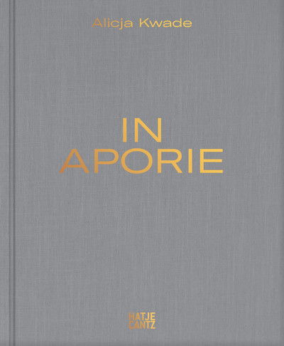 Alicja Kwade · Alicja Kwade: In Aporie (Inbunden Bok) (2019)