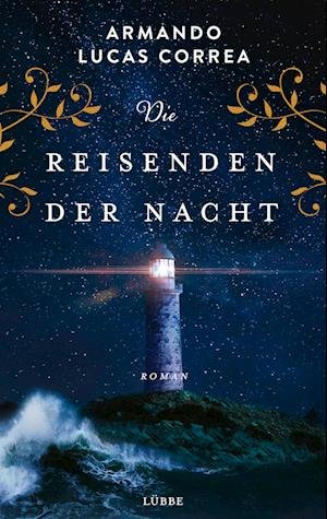 Die Reisenden der Nacht - Armando Lucas Correa - Bøger - Lübbe - 9783785728444 - 26. maj 2023
