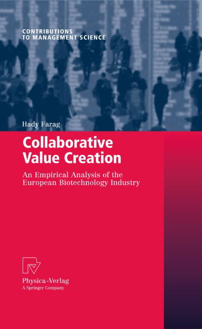 Cover for Hady Farag · Collaborative Value Creation: An Empirical Analysis of the European Biotechnology Industry - Contributions to Management Science (Hardcover Book) [2009 edition] (2009)