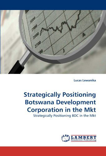 Cover for Lucas Lewanika · Strategically Positioning Botswana Development Corporation in the Mkt: Strategically Positioning Bdc in the Mkt (Paperback Book) (2010)