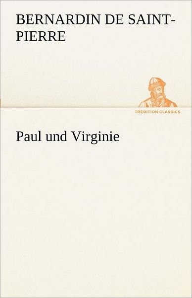 Cover for Bernardin De Saint-pierre · Paul Und Virginie (Tredition Classics) (German Edition) (Paperback Book) [German edition] (2012)
