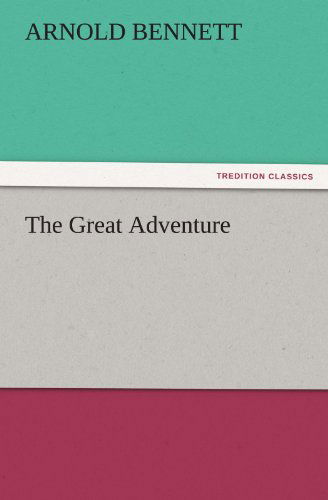 Cover for Arnold Bennett · The Great Adventure (Tredition Classics) (Paperback Bog) (2011)