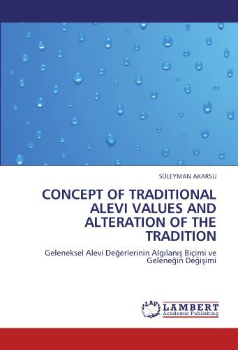Cover for Süleyman Akarsu · Concept of Traditional Alevi Values and Alteration of the Tradition: Geleneksel Alevi Degerlerinin Algilanis Biçimi Ve Gelenegin Degisimi (Paperback Book) (2011)