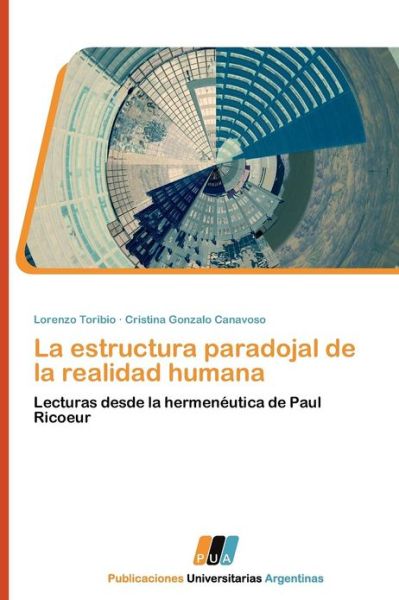 Cover for Cristina Gonzalo Canavoso · La Estructura Paradojal De La Realidad Humana: Lecturas Desde La Hermenéutica De Paul Ricoeur (Paperback Book) [Spanish edition] (2011)