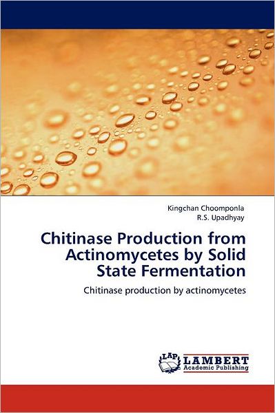 Cover for R.s. Upadhyay · Chitinase Production from Actinomycetes by Solid State Fermentation: Chitinase Production by Actinomycetes (Paperback Book) (2012)