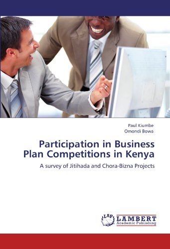 Participation in Business Plan Competitions in Kenya: a Survey of Jitihada and Chora-bizna Projects - Omondi Bowa - Books - LAP LAMBERT Academic Publishing - 9783846546444 - March 6, 2012