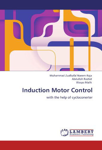 Cover for Waqas Malik · Induction Motor Control: with the Help of Cycloconerter (Taschenbuch) (2012)
