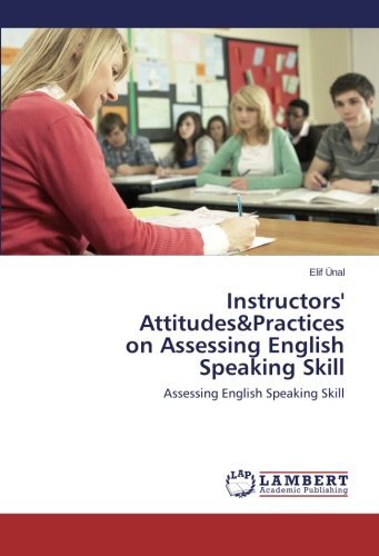 Cover for Elif Ünal · Instructors' Attitudes&amp;practices  on Assessing English Speaking Skill (Paperback Bog) (2014)