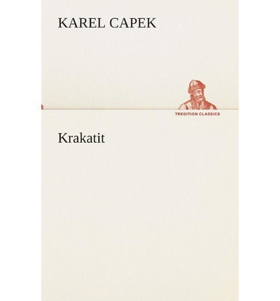 Cover for Karel Capek · Krakatit (Tredition Classics) (German Edition) (Paperback Bog) [German edition] (2013)