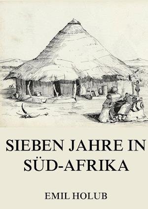 Cover for Holub · Sieben Jahre in Süd-Afrika, Erste (Book)