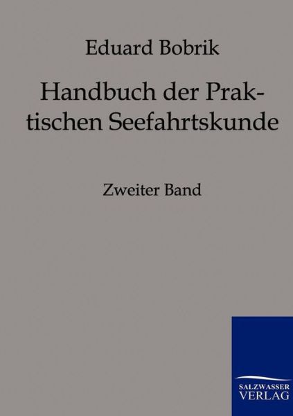 Cover for Eduard Bobrik · Handbuch der Praktischen Seefahrtskunde (Paperback Book) [German, Reprint Des Originals Von 1846. edition] (2011)