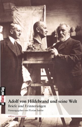 Adolf von Hildebrand und seine Welt - Adolf Von Hildebrand - Books - Allitera Verlag - 9783865202444 - April 7, 2008