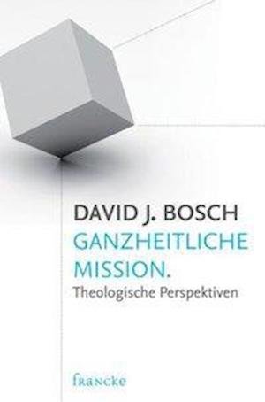 Cover for David J. Bosch · Ganzheitliche Mission (Pocketbok) (2011)